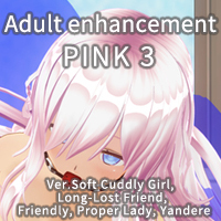 Adult enhancement Pack PINK Vol.3
Ver.Soft Cuddly Girl, Long-Lost Friend, Friendly, Proper Lady, Yandere